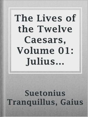 cover image of The Lives of the Twelve Caesars, Volume 01: Julius Caesar